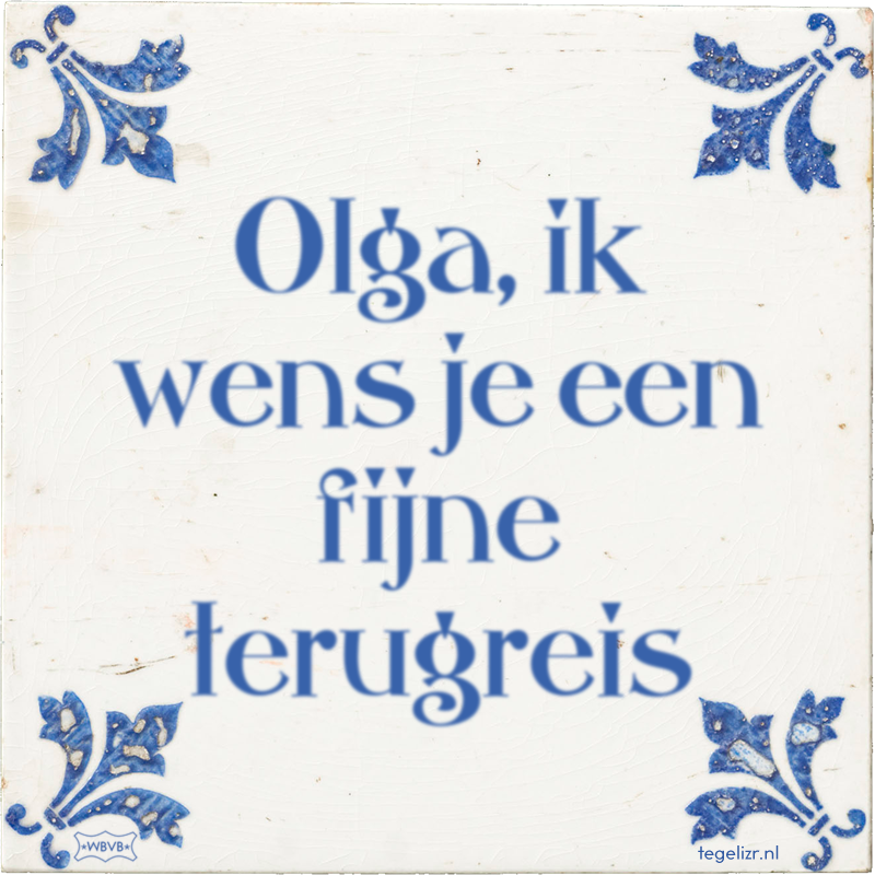 Olga, ik wens je een fijne terugreis - Online tegeltjes bakken