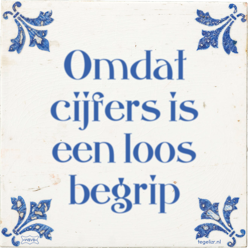 Omdat cijfers is een loos begrip - Online tegeltjes bakken
