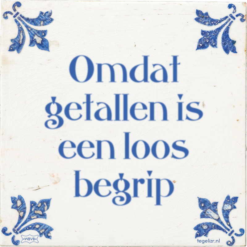 Omdat getallen is een loos begrip - Online tegeltjes bakken