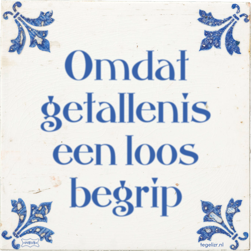 Omdat getallenis een loos begrip - Online tegeltjes bakken