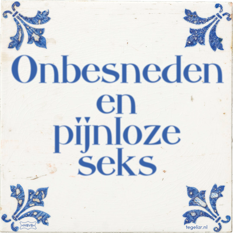 Onbesneden en pijnloze seks - Online tegeltjes bakken