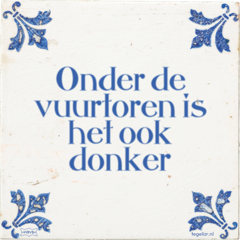 Onder de vuurtoren is het ook donker - Online tegeltjes bakken