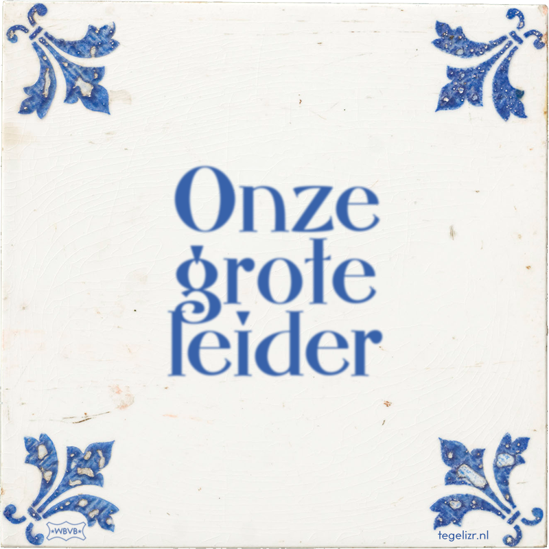 Onze grote leider - Online tegeltjes bakken