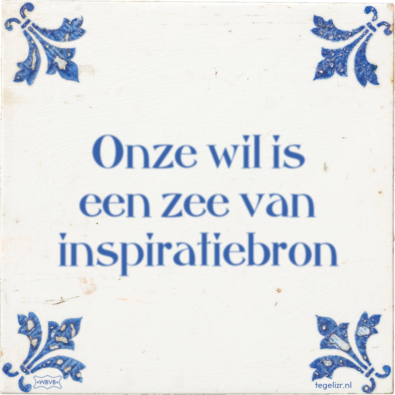 Onze wil is een zee van inspiratiebron - Online tegeltjes bakken