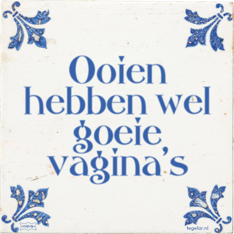 Ooien hebben wel goeie vagina's - Online tegeltjes bakken