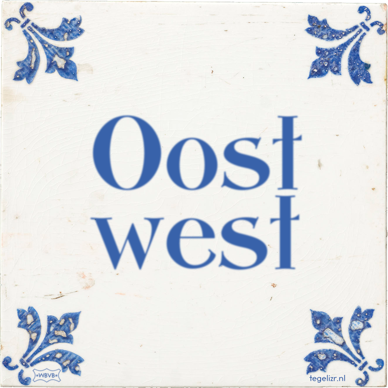 Oost west - Online tegeltjes bakken