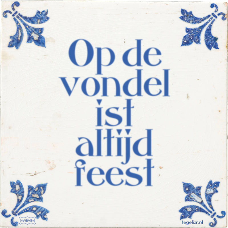 Op de vondel ist altijd feest - Online tegeltjes bakken