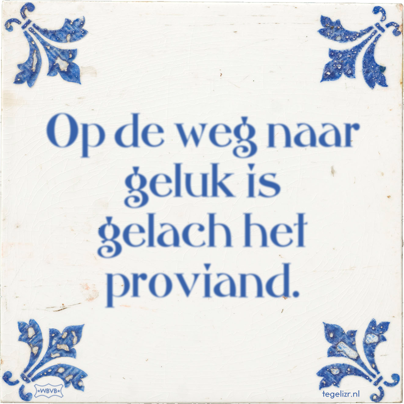 Op de weg naar geluk is gelach het proviand. - Online tegeltjes bakken
