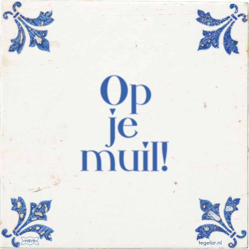 Op je muil! - Online tegeltjes bakken