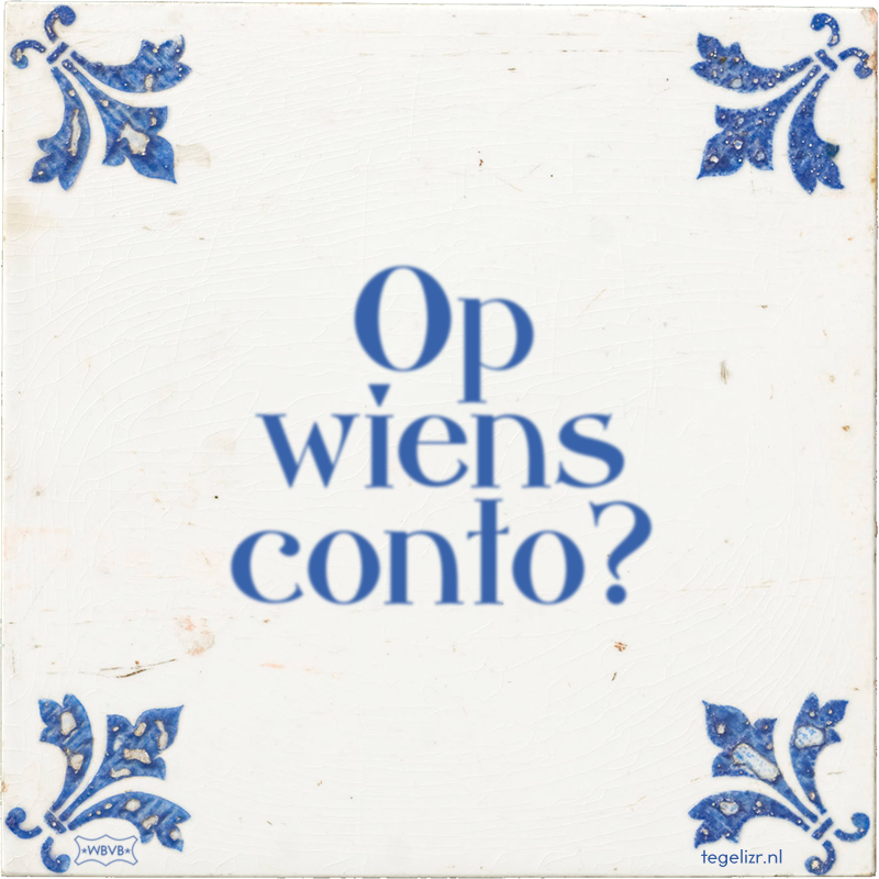 Op wiens conto? - Online tegeltjes bakken