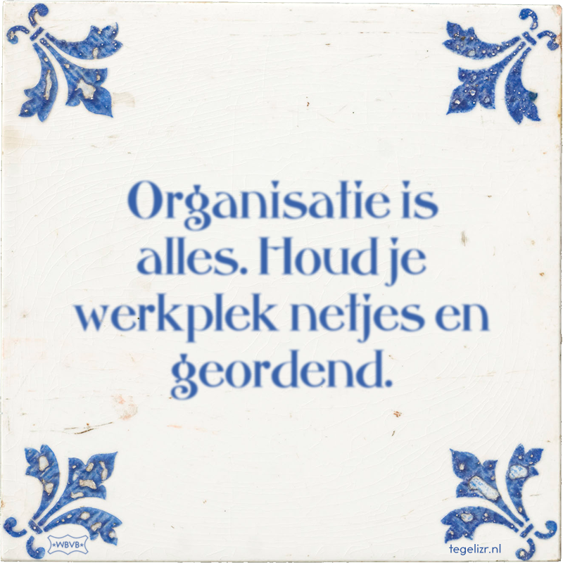 Organisatie is alles. Houd je werkplek netjes en geordend. - Online tegeltjes bakken