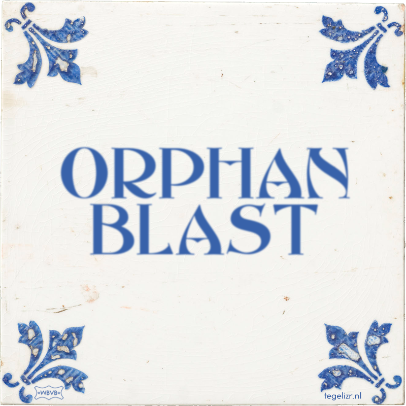 ORPHAN BLAST - Online tegeltjes bakken