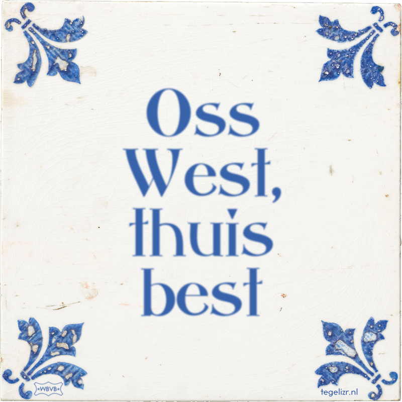 Oss West, thuis best - Online tegeltjes bakken