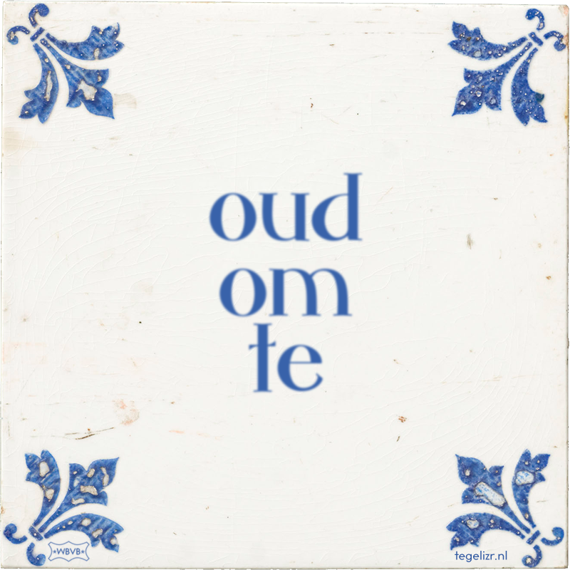 oud om te - Online tegeltjes bakken