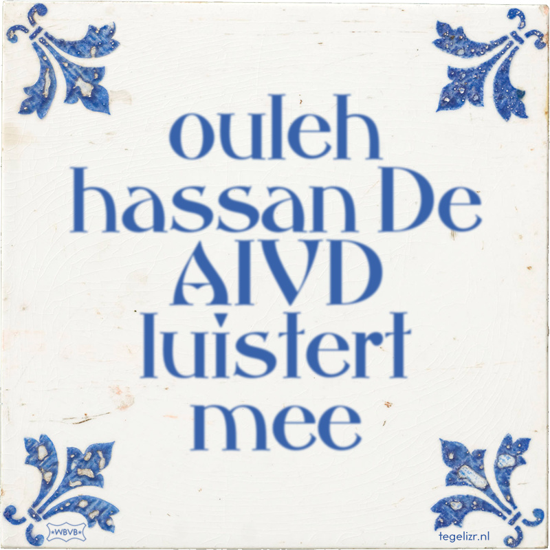 ouleh hassan De AIVD luistert mee - Online tegeltjes bakken