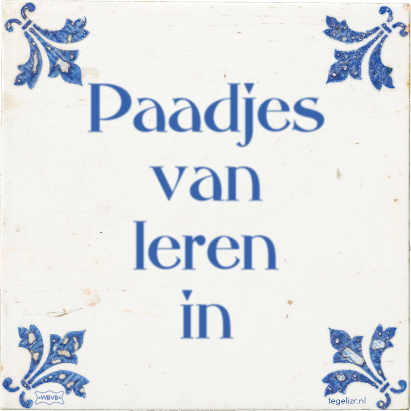 Paadjes van leren in - Online tegeltjes bakken