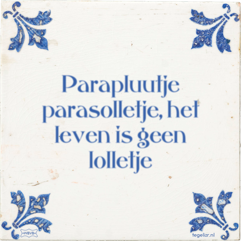 Parapluutje parasolletje, het leven is geen lolletje - Online tegeltjes bakken