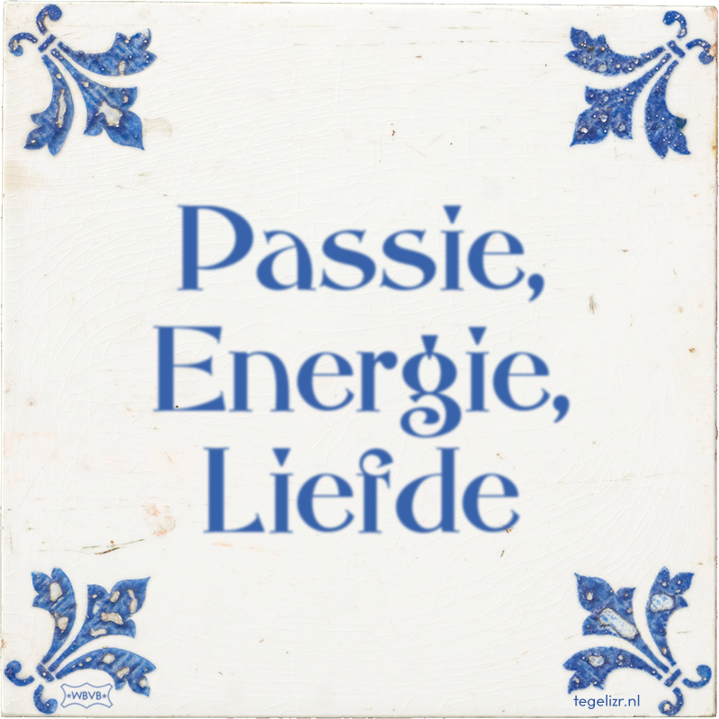 Passie, Energie, Liefde - Online tegeltjes bakken