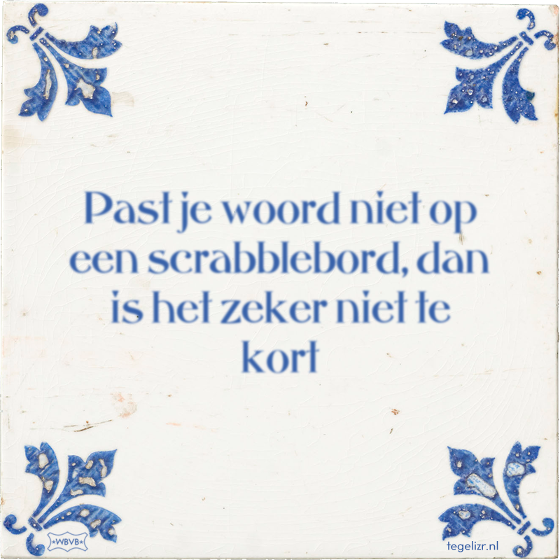 Past je woord niet op een scrabblebord, dan is het zeker niet te kort - Online tegeltjes bakken