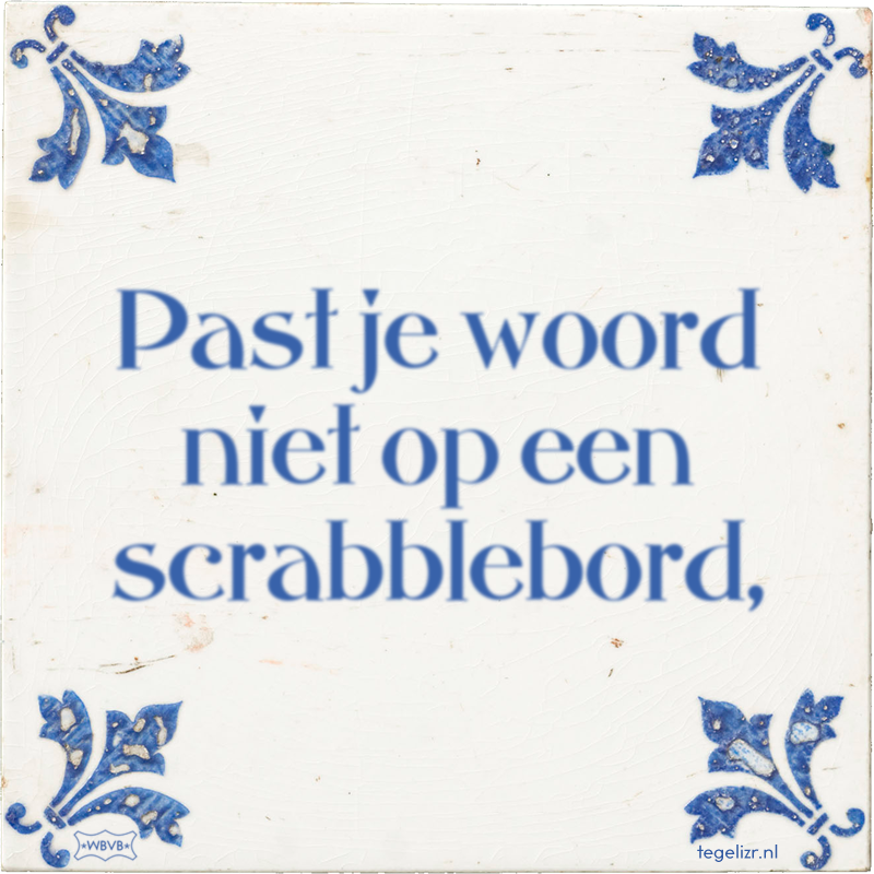 Past je woord niet op een scrabblebord, - Online tegeltjes bakken