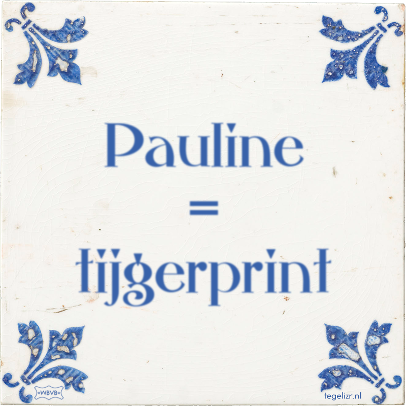 Pauline = tijgerprint - Online tegeltjes bakken