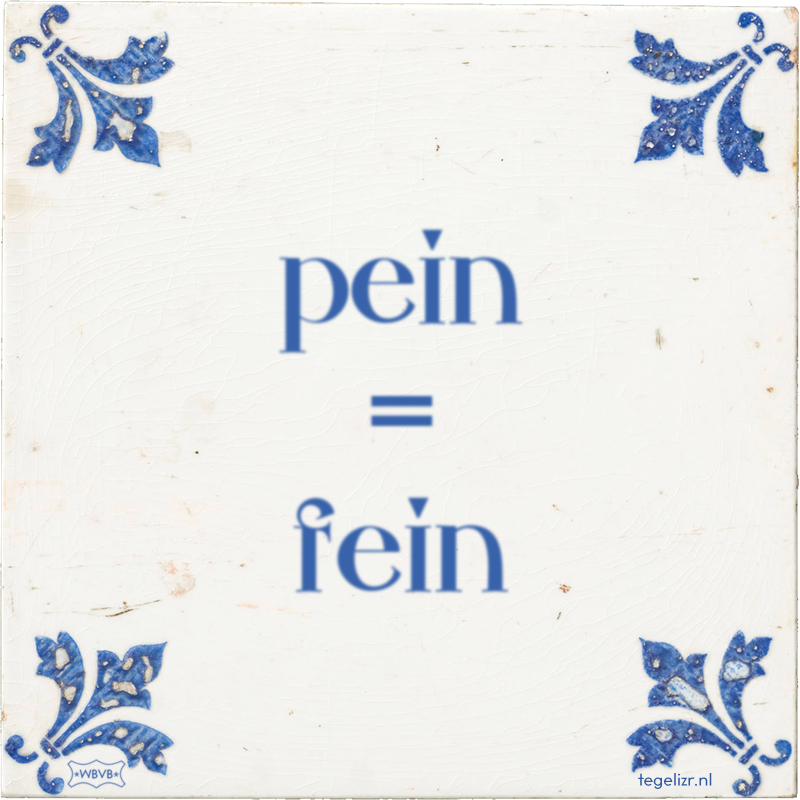 pein = fein - Online tegeltjes bakken