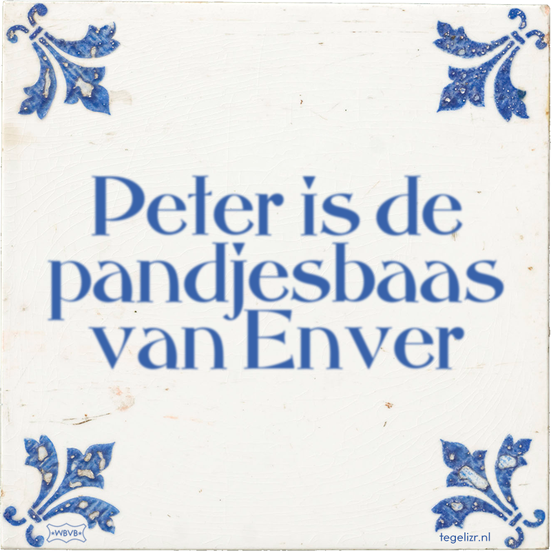 Peter is de pandjesbaas van Enver - Online tegeltjes bakken