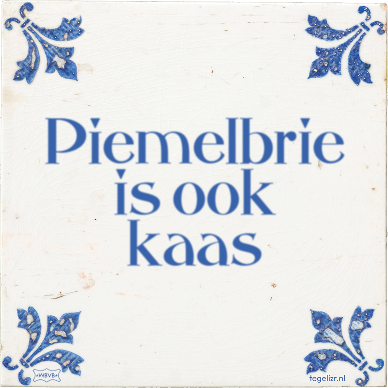 Piemelbrie is ook kaas - Online tegeltjes bakken