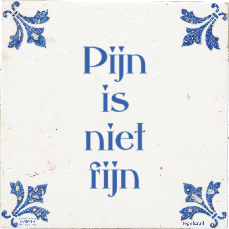 Pijn is niet fijn - Online tegeltjes bakken
