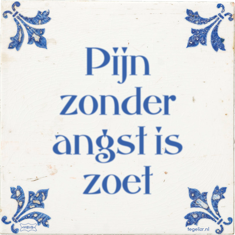 Pijn zonder angst is zoet - Online tegeltjes bakken