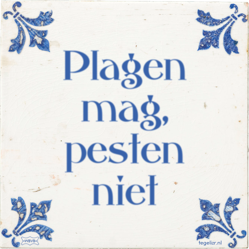 Plagen mag, pesten niet - Online tegeltjes bakken