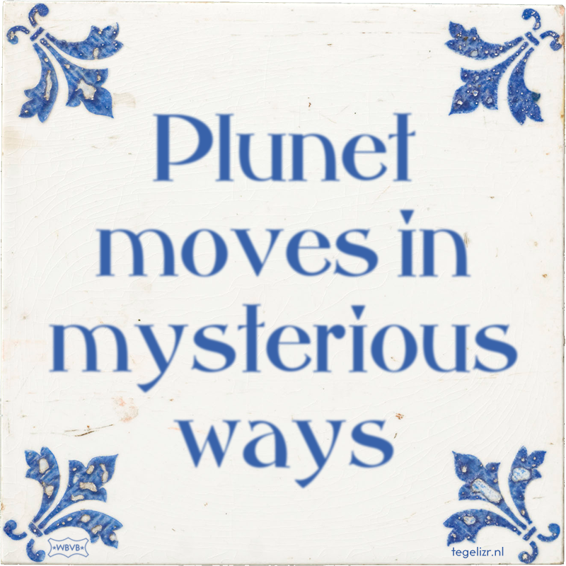 Plunet moves in mysterious ways - Online tegeltjes bakken