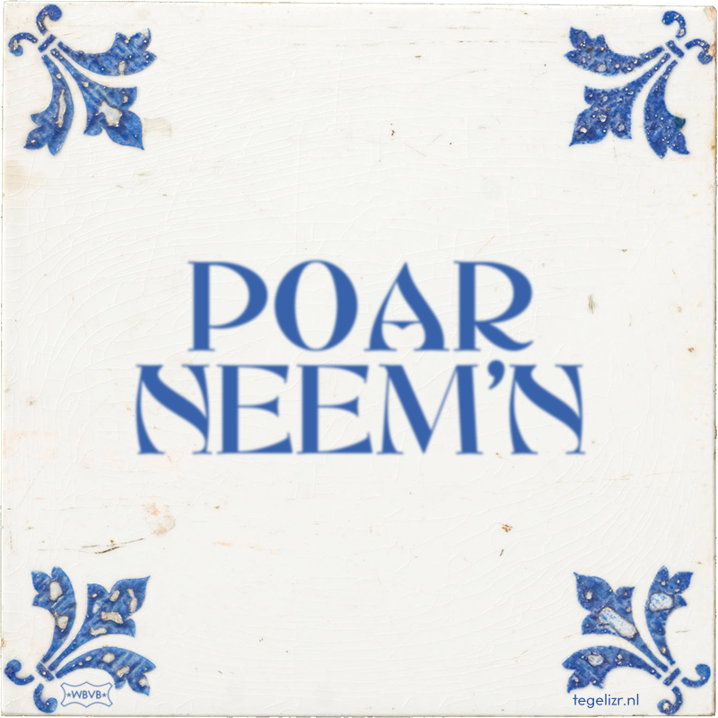 POAR NEEM'N - Online tegeltjes bakken
