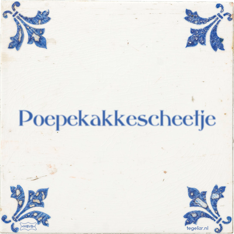 Poepekakkescheetje - Online tegeltjes bakken