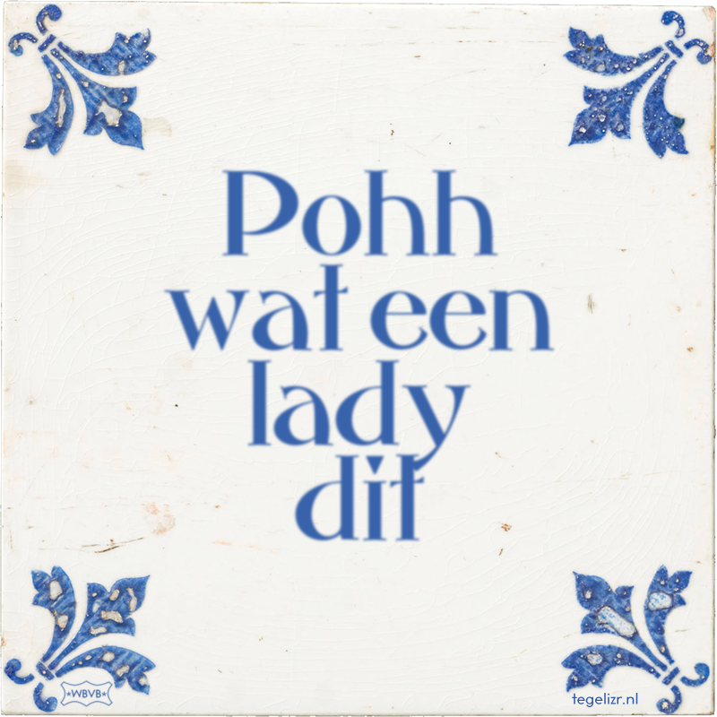 Pohh wat een lady dit - Online tegeltjes bakken