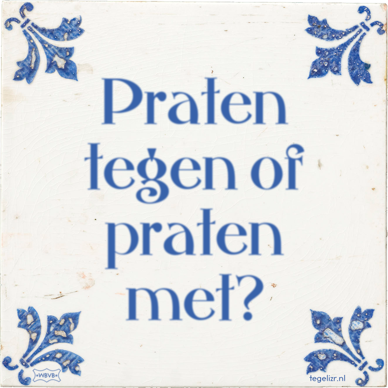 Praten tegen of praten met? - Online tegeltjes bakken