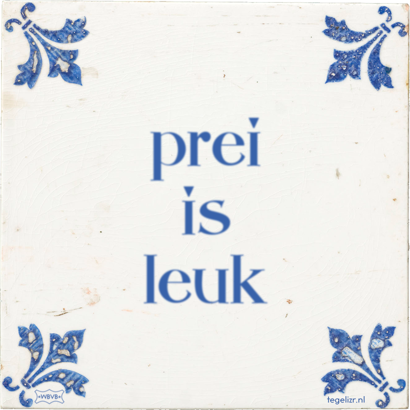 prei is leuk - Online tegeltjes bakken
