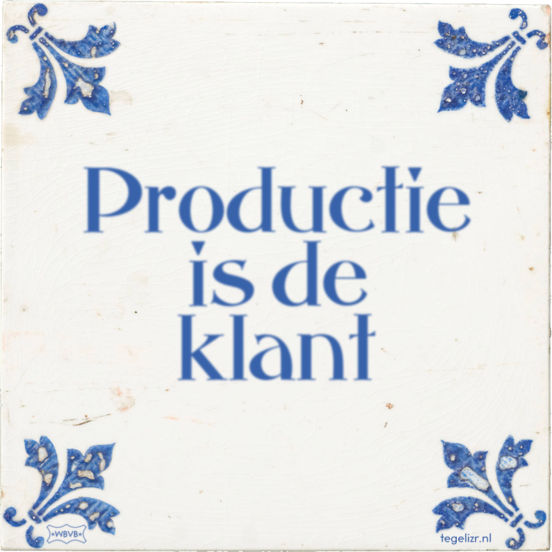 Productie is de klant - Online tegeltjes bakken