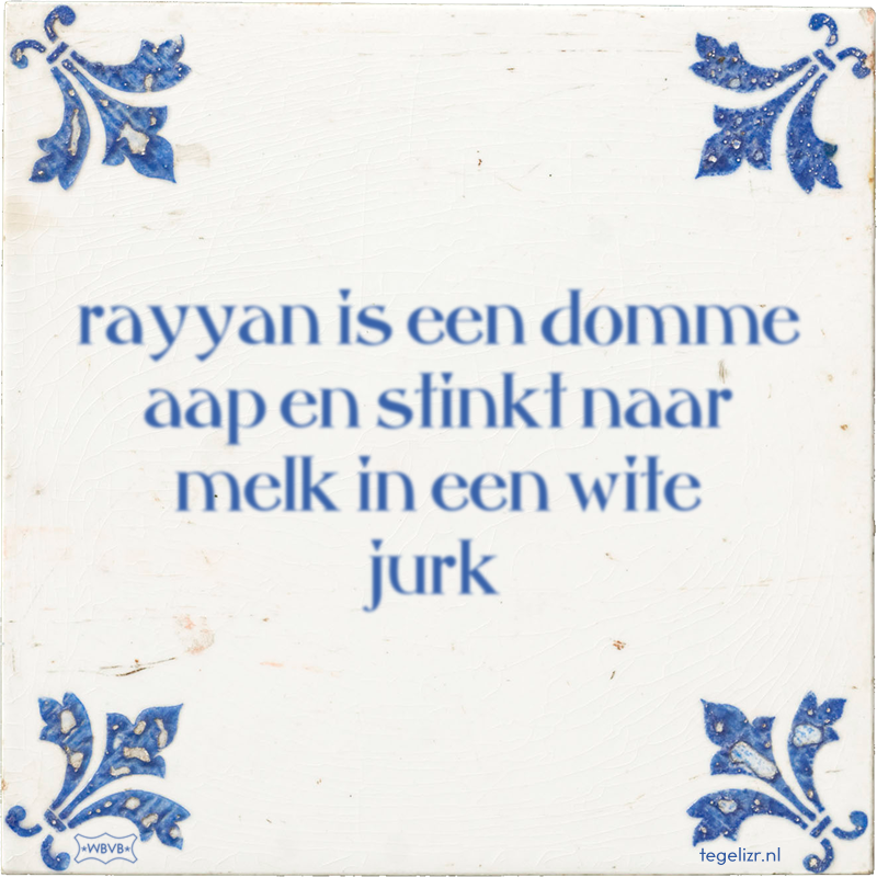 rayyan is een domme aap en stinkt naar melk in een wite jurk - Online tegeltjes bakken