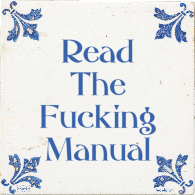 Read The Fucking Manual - Online tegeltjes bakken