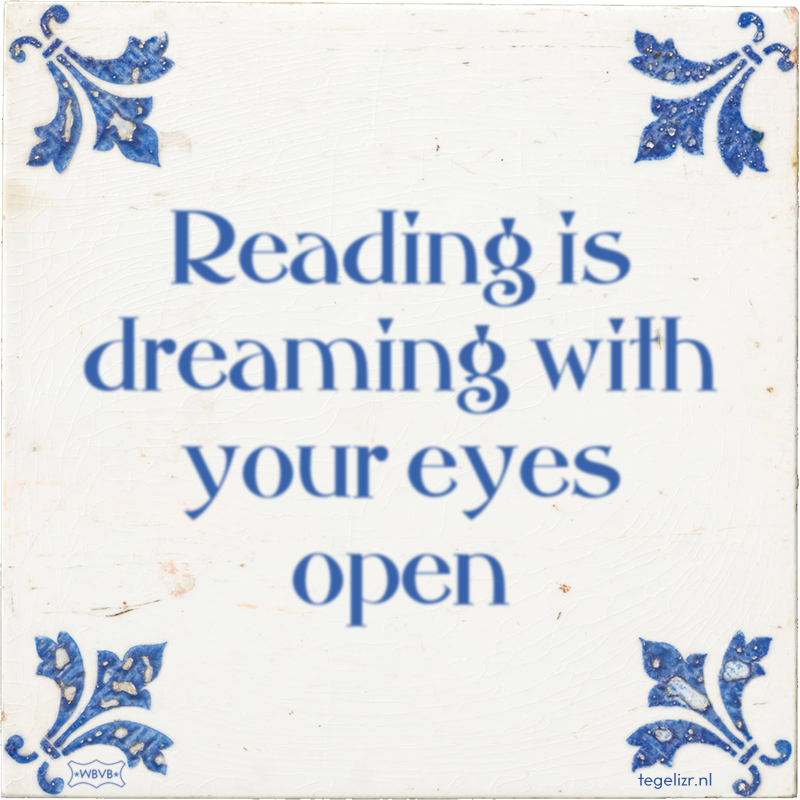 Reading is dreaming with your eyes open - Online tegeltjes bakken