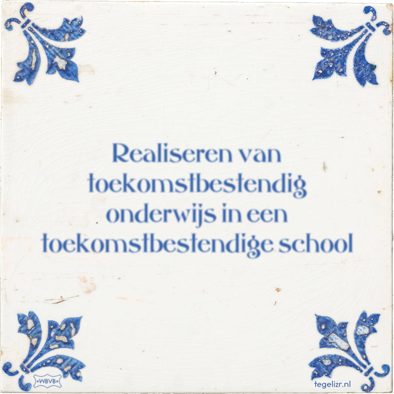 Realiseren van toekomstbestendig onderwijs in een toekomstbestendige school - Online tegeltjes bakken