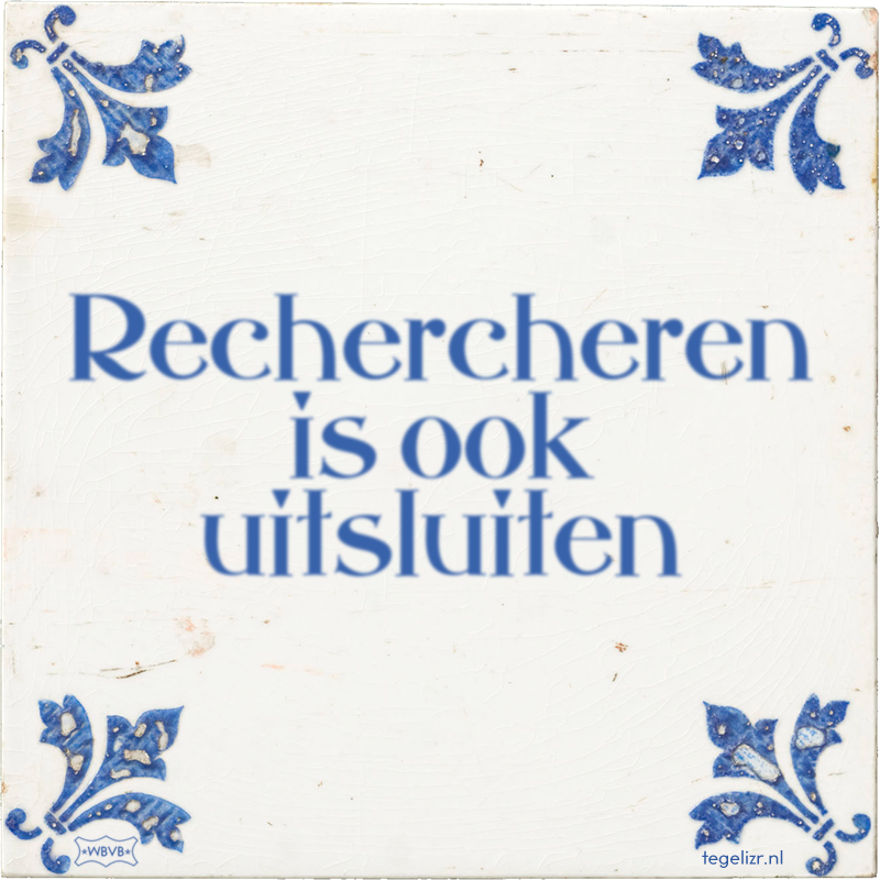 Rechercheren is ook uitsluiten - Online tegeltjes bakken