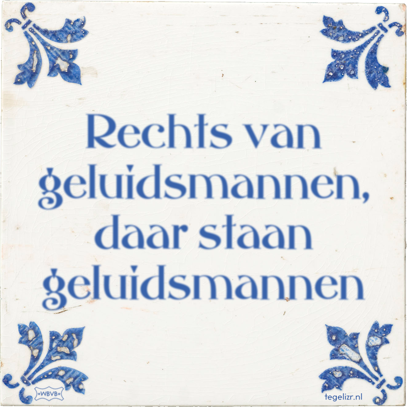 Rechts van geluidsmannen, daar staan geluidsmannen - Online tegeltjes bakken