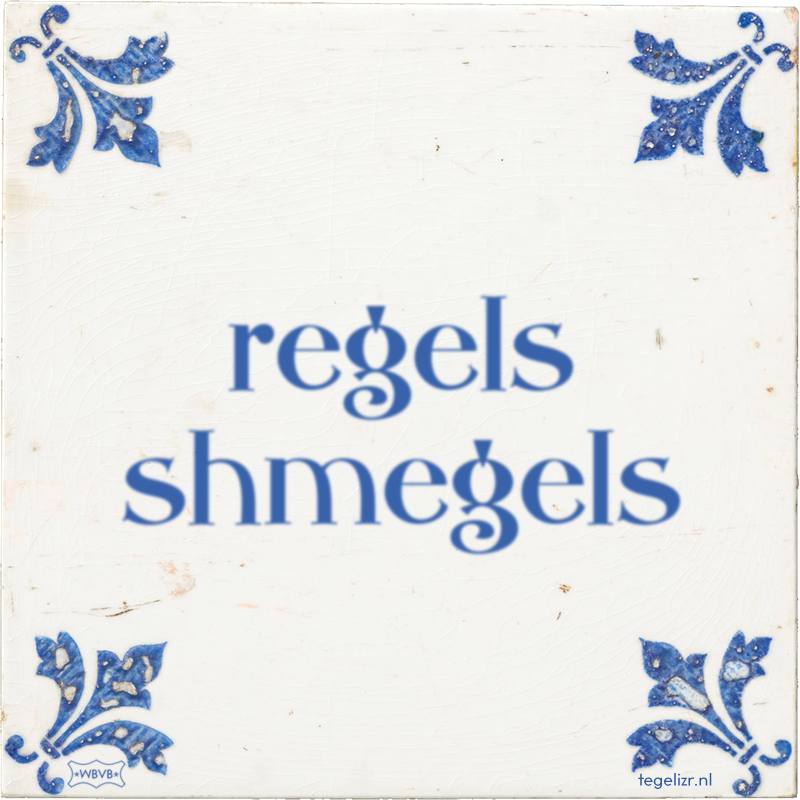 regels shmegels - Online tegeltjes bakken