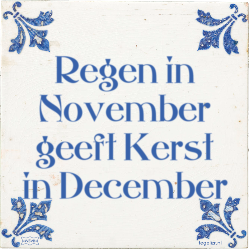 Regen in November geeft Kerst in December - Online tegeltjes bakken