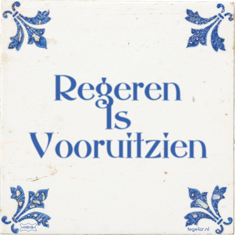 Regeren Is Vooruitzien - Online tegeltjes bakken