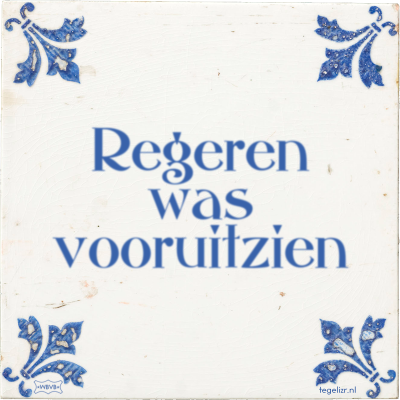Regeren was vooruitzien - Online tegeltjes bakken