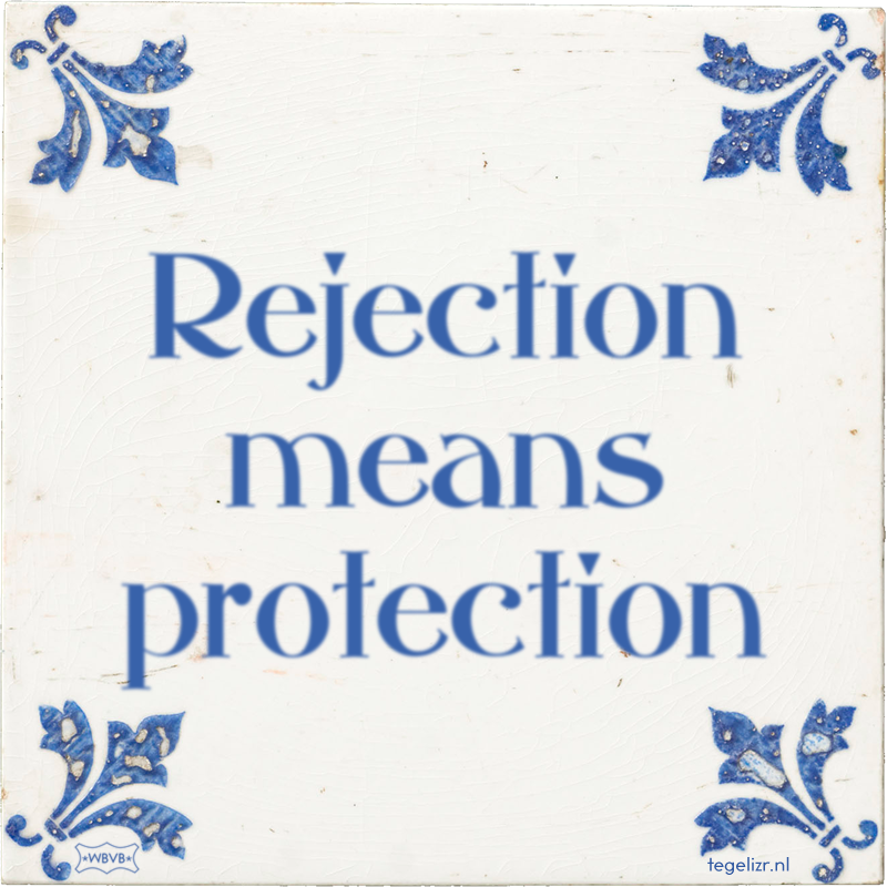 Rejection means protection - Online tegeltjes bakken