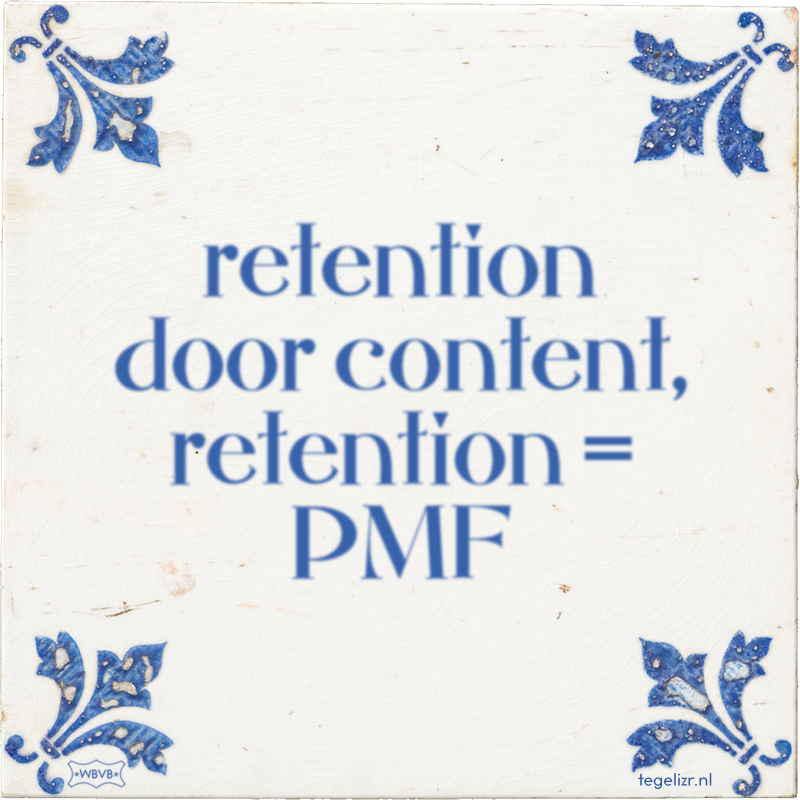 retention door content, retention = PMF - Online tegeltjes bakken